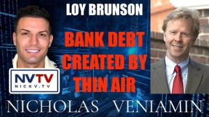 Loy Brunson Discusses Bank Debt Created By Thin Air with Nicholas Veniamin 4-12-2023