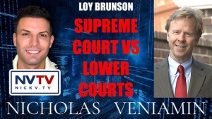 Loy Brunson Discusses Supreme Court VS Lower Courts with Nicholas Veniamin 6-11-2023