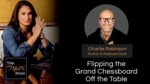 Mel K & Author Charlie Robinson | Flipping the Grand Chessboard Off the Table 12-13-23