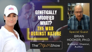 Mel K & Brian Hooker, Ph.D. | Genetically Modified What? The War Against Nature | 3-10-23