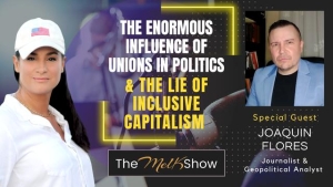 Mel K & Joaquin Flores | The Enormous Influence of Unions in Politics & the Lie of Inclusive Capital 12-15-23