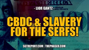 ONLY CBDC's & SLAVERY FOR THE SERFS! -- Lior Gantz 8-12-2023