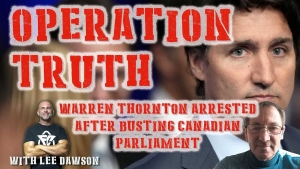 Operation Truth - Warren Thornton Busts Canadian Parliament 29-10-2023