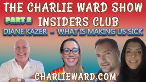 PART 2 - DIANE KAZER TALKS ABOUT WHAT'S MAKING US SICK? WITH CHARLIE WARD, MAHONEY & DREW DEMI 4-12-2023