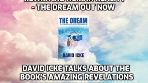 Rewriting Human Reality - The Dream Out Now - David Icke Talks About The Book's Amazing Revelations 31-8-2023