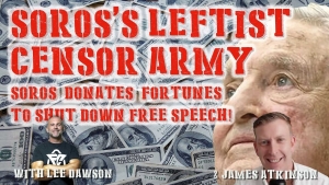 Soros’s Leftist Censor Army. With James Atkinson & Lee Dawson 26-9-2023