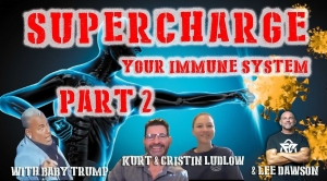 Supercharge Your Immune System - Part 2 with Baby Trump, Kurt, Cristin Ludlow & Lee D 17-10-2023