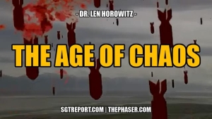 THE AGE OF CHAOS -- Dr. Len Horowitz 24-1-24