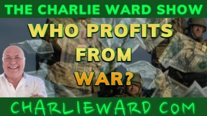 WHO PROFITS FROM WAR? WITH CHARLIE WARD 9-10-2023