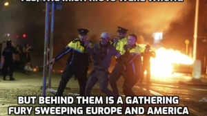 Yes,The Irish Riots Were Wrong - But Behind Them Is A Gathering Fury Sweeping Europe & America 29-11-2023