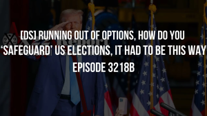 [DS] Running Out Of Options, How Do You ‘Safeguard’ US Elections, It Had To Be This Way - Episode 3218b 22-11-2023