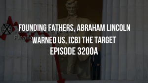 Founding Fathers, Abraham Lincoln Warned Us, [CB] The Target - Episode 3200a 30-10-2023