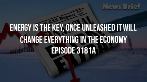 Energy Is The Key, Once Unleashed It Will Change Everything In The Economy - Episode 3181a 8-10-2023