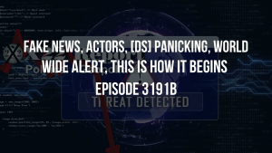 Fake News, Actors, [DS] Panicking, World Wide Alert, This Is How It Begins - Episode 3191b 19-10-2023