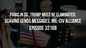 Panic In DC, Trump Must Be Eliminated, Scavino Sends Messages, MIL-CIV Alliance - Episode 3216b 20-11-2023