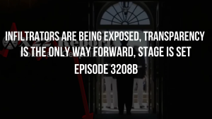 Infiltrators Are Being Exposed, Transparency Is The Only Way Forward, Stage Is Set - Episode 3208b 9-11-2023