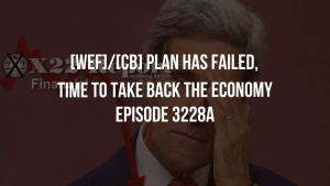 [WEF]/[CB] Plan Has Failed, Time To Take Back The Economy - Episode 3228a 5-12-2023