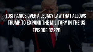 [DS] Panics Over A Legacy Law That Allows Trump To Expand The Military In The US - Episode 3222b 28-11-2023