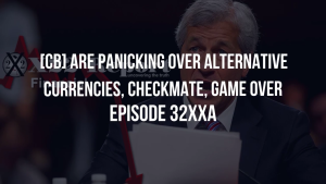 [CB] Are Panicking Over Alternative Currencies, Checkmate, Game Over - Episode 3230a 7-12-2023