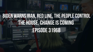 Biden Warns Iran, Red Line, The People Control The House, Change Is Coming - Episode 3196b