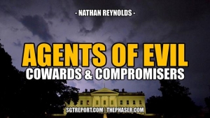 AGENTS OF EVIL: Cowards & Compromisers -- Nathan Reynolds 9-1-24