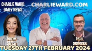 CHARLIE WARD DAILY NEWS WITH PAUL BROOKER & DREW DEMI - TUESDAY 27TH FEBRUARY 2024