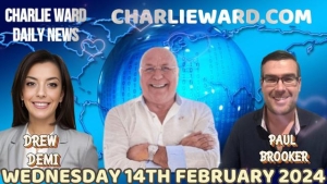 CHARLIE WARD DAILY NEWS WITH PAUL BROOKER & DREW DEMI - WEDNESDAY 14TH FEBRUARY 2024
