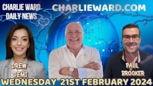 CHARLIE WARD DAILY NEWS WITH PAUL BROOKER & DREW DEMI - WEDNESDAY 21ST FEBRUARY 2024