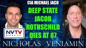 CIA Michael Jaco Discusses Deep State Jacob Rothschild Dies At 87 with Nicholas Veniamin 26-2-24