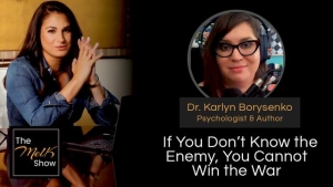 Mel K & Dr. Karlyn Borysenko | If You Don’t Know the Enemy, You Cannot Win the War | 2-10-24