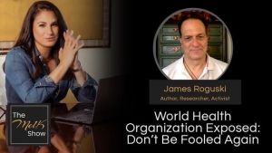 Mel K & James Roguski | World Health Organization Exposed: Don’t Be Fooled Again | 2-6-24