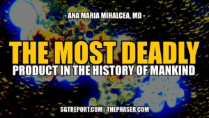 THE MOST DEADLY PRODUCT IN THE HISTORY OF MANKIND - Dr. Ana Mihalcea 28-2-24