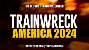 TRAINWRECK: AMERICA 2024 -- Dr. Lee Vliet & Todd Callender 26-2-24