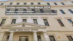 10th March 24 - Telephone conversation between Mark Sexton and PC Bates, Charing Cross Police Stn 10-3-24