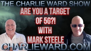 ARE YOU A TARGET OF 5G?! WITH MARK STEELE & CHARLIE WARD 1-3-24