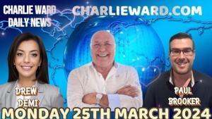 CHARLIE WARD DAILY NEWS WITH PAUL BROOKER & DREW DEMI - MONDAY 25TH MARCH 2024