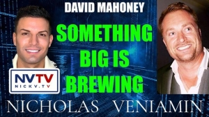 David Mahoney Say's Something Big Is Brewing with Nicholas Veniamin 5-3-24