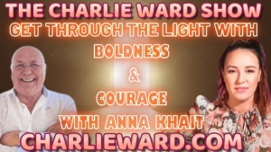 GET THROUGH THE LIGHT WITH BOLDNESS & COURAGE WITH ANNA KHAIT & CHARLIE WARD 23-3-24