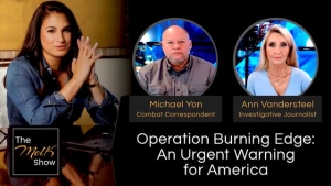 Mel K w/ Michael Yon & Ann Vandersteel | Operation Burning Edge: An Urgent Warning for America 10-3-24