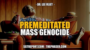 PREMEDITATED MASS GENOCIDE -- Dr. Lee Vliet 10-3-24