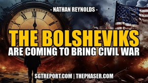 THE BOLSHEVIKS ARE COMING TO BRING CIVIL WAR -- Nathan Reynolds 29-3-24