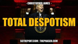 TOTAL DESPOTISM -- Christopher James 7-3-24