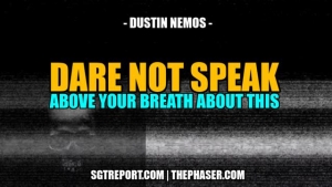 DARE NOT SPEAK ABOVE YOUR BREATH ABOUT THIS -- Dustin Nemos 4-4-24