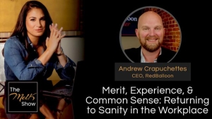 Mel K & Andrew Crapuchettes: Merit, Experience, & Common Sense: Returning to Sanity in the Workplace 4-20-24