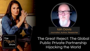 Mel K & Iain Davis | The Great Reject: The Global Publibc Private Partnership Hijacking the World 12-4-24