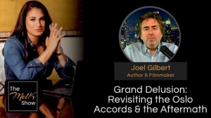 Mel K & Joel Gilbert | Grand Delusion: Revisiting the Oslo Accords & the Aftermath 4-19-24