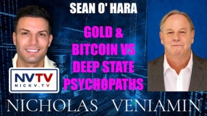 Sean O' Hara Discusses Gold & Bitcoin v Deep State Psychopaths with Nicholas Veniamin 9-4-24