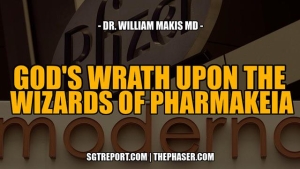 GOD'S WRATH UPON THE WIZARDS OF PHARMAKEIA -- Dr. William Makis MD 31-5-24