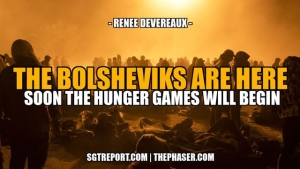 THE BOLSHEVIKS ARE HERE: SOON THE HUNGER GAMES WILL BEGIN -- Renee Devereaux 20-5-24