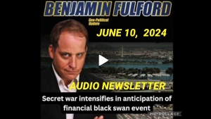 BEN FULFORD GEOPOLITICAL UPDATE 6/10/24 AUDIO ONLYSITUATION UPDATE 14-6-24